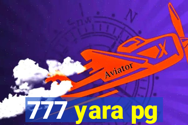 777 yara pg